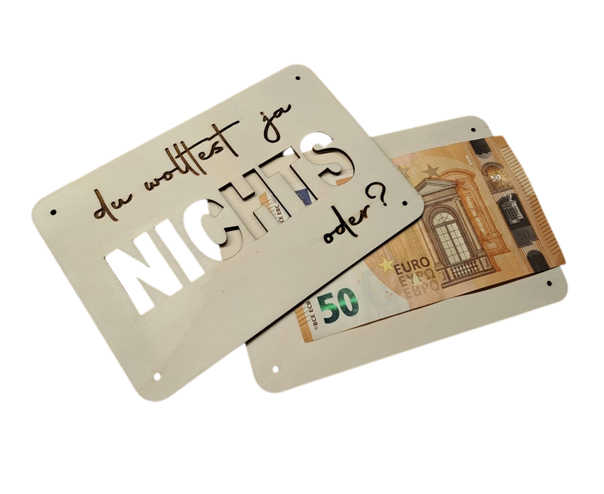 Geldgeschenk aus Holz. Du wolltest ja NICHTS oder?